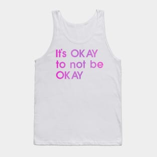It's OKAY to not be OKAY, pink, colorful Tank Top